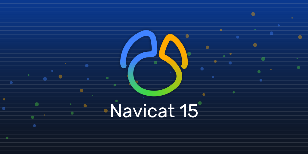 最新 Navicat 15 MySQL管理工具（保姆级）_数据库