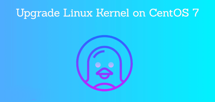 如何升级 CentOS 7 的 Linux 内核_CentOS